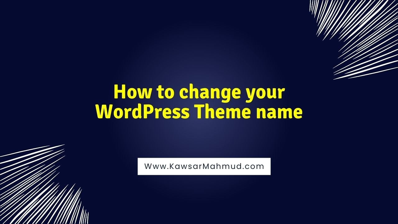 How to change your WordPress website theme name without any coding and plugin